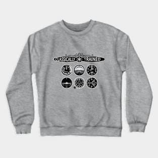 Classically trained pilot with prop and steam instruments Crewneck Sweatshirt